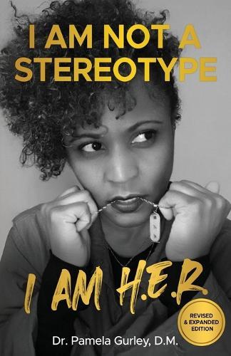 I Am Not a Stereotype: I Am H.E.R.