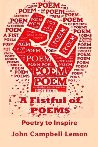 A Fist Full of Poems: Poetry to Inspire: Poetry to Inspire