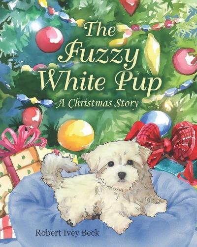 The Fuzzy White Pup: A Christmas Story