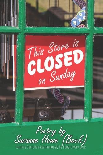 This Store is Closed on Sunday: Poetry by Suzanne Howe (Beck)