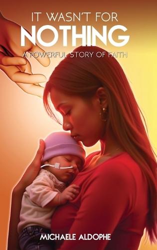 It Wasn't for Nothing: A Powerful Story of Faith