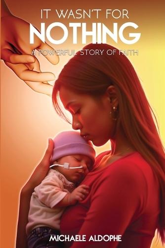 It Wasn't For Nothing: A Powerful Story of Faith