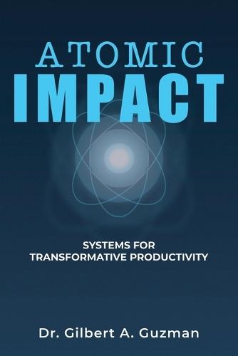 Atomic Impact: Systems for Transformative Productivity