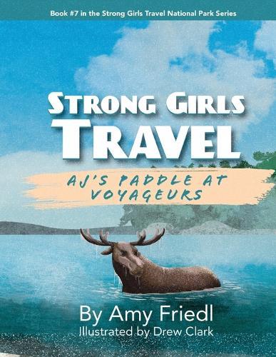 Strong Girls Travel: AJ's Paddle at Voyageurs