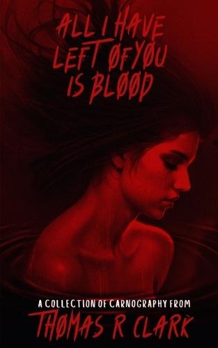 All I Have Left of You is Blood