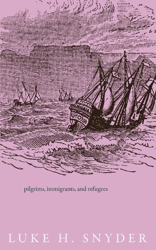Pilgrims, Immigrants, and Refugees