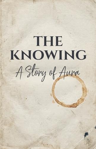 The Knowing: A Story of Aura