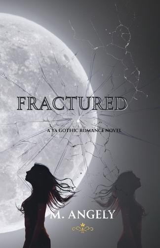 Fractured: a YA Gothic Romance Novel