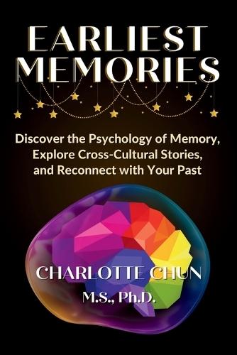 Earliest Memories: Discover the Psychology of Memory, Explore Cross-Cultural Stories, and Reconnect with Your Past