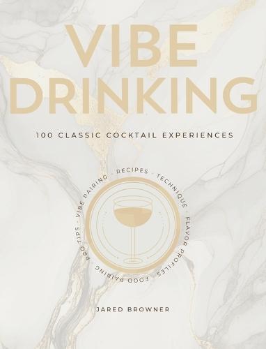 Vibe Drinking: 100 Classic Cocktail Experiences