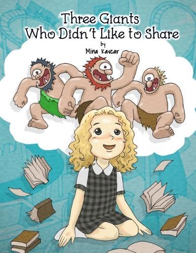 Three Giants Who Didn't Like to Share: A Heartwarming Story About Sharing and the Importance of Friendship for Kids Ages 3-7