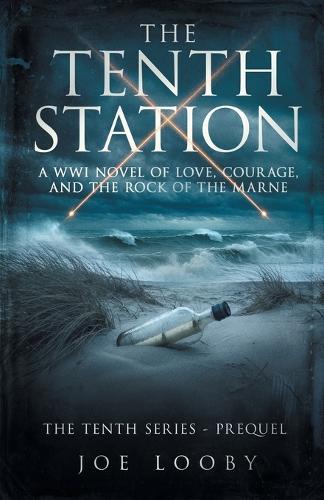The Tenth Station: A WWI Novel of Love, Courage, and the Rock of the Marne