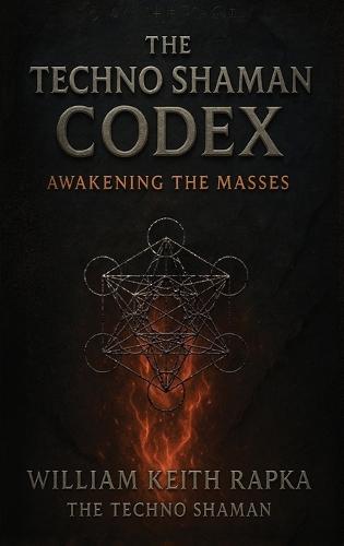 The Techno Shaman Codex: Awakening the Masses