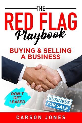 The Red Flag Playbook: Buying & Selling a Business - Don't Get Leased