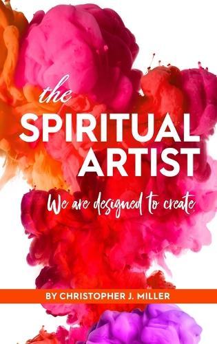The Spiritual Artist: We are Designed to Create