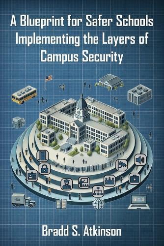 A Blueprint for Safer Schools: Implementing the Layers of Campus Security