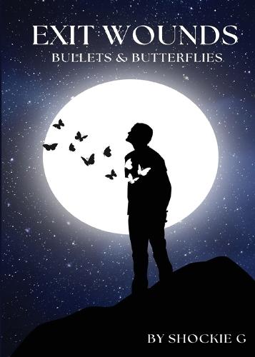 Exit Wounds: Bullets & Butterflies
