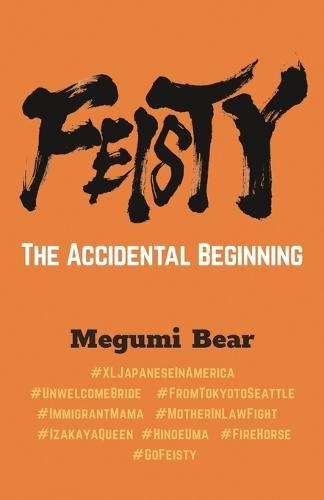 FEISTY - The Accidental Beginning