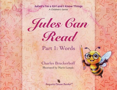 Juliet's I'm A Girl and I Know Things: A Children's Series, Part 1 Words