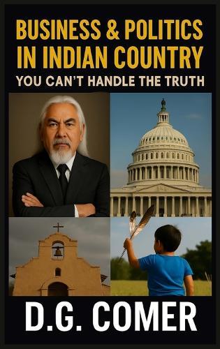 Business and Politics in Indian Country You Can't Handle the Truth