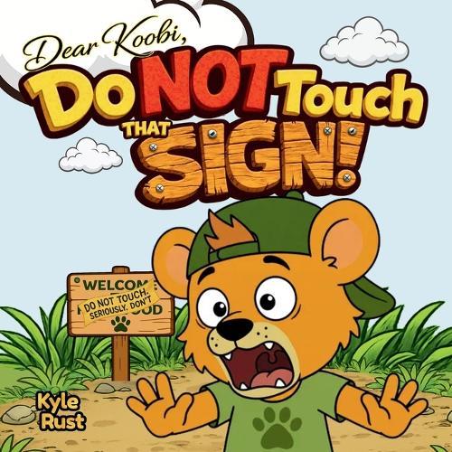 Do NOT Touch That Sign!: A Funny Kids Book About Honesty, Responsibility, and Big Mistakes for Ages 3-5