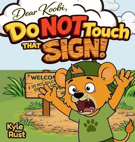 Do NOT Touch That Sign!: A Funny Kids Book About Honesty, Responsibility, and Big Mistakes for Ages 3-5
