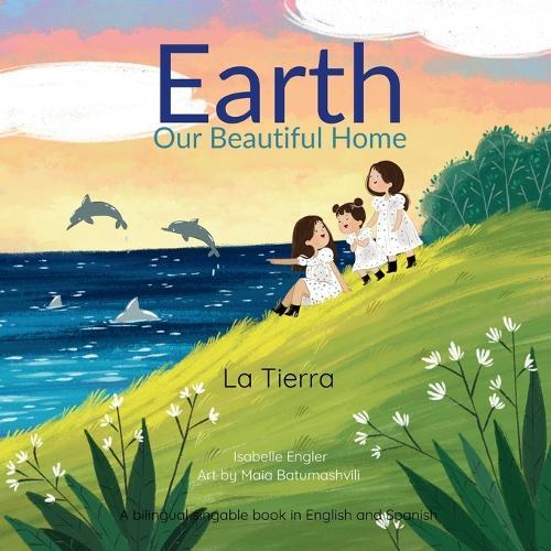 Earth Our Beautiful Home: A Bilingual Singable Book in English and Spanish