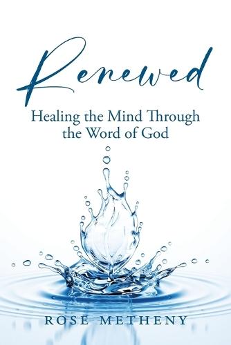 Renewed: Healing the Mind Through the Word of God