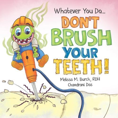 Whatever You Do... Don't Brush Your Teeth!