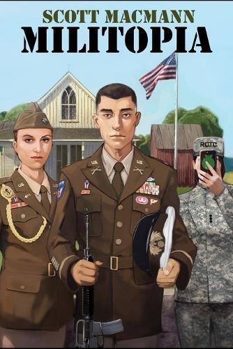 Militopia: A Military Dystopian Novel of Family, Power, and Belief