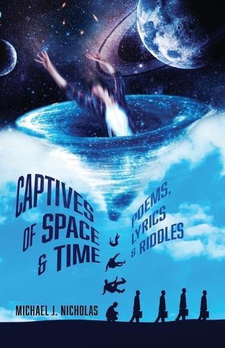 Captives of Space & Time: Poems, Lyrics & Riddles