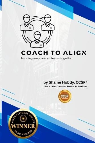 Coach To ALIGN: Building Empowered Teams Together