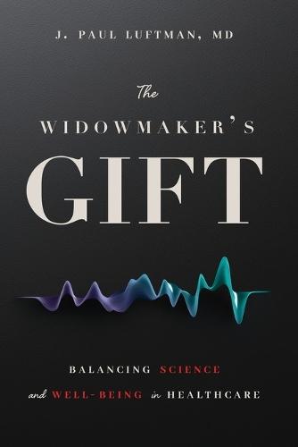 The Widowmaker's Gift: Balancing Science and Well-Being in Healthcare