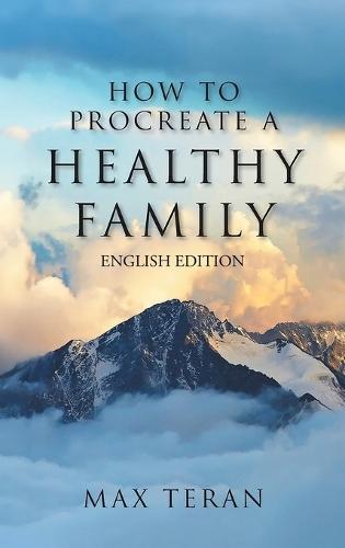 How To Procreate A Healthy Family (English Edition)