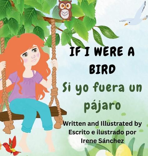 If I Were a Bird / Si yo fuera un pájaro: A bilingual Poetic Story
