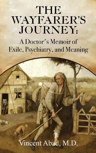 The Wayfarer's Journey: A Doctor's Memoir of Exile, Psychiatry, and Meaning