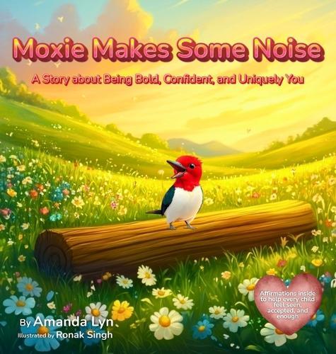 Moxie Makes Some Noise: A Story about Being Bold, Confident, and Uniquely You