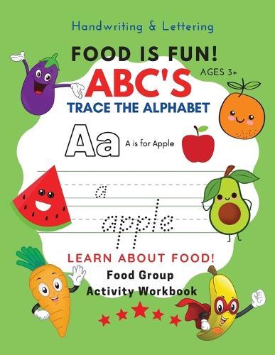 Food Is Fun! ABC's Trace the Alphabet Food Group Activity Workbook