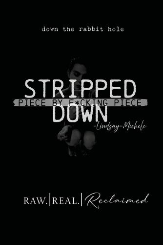 Stripped Down: Piece by F*cking Piece