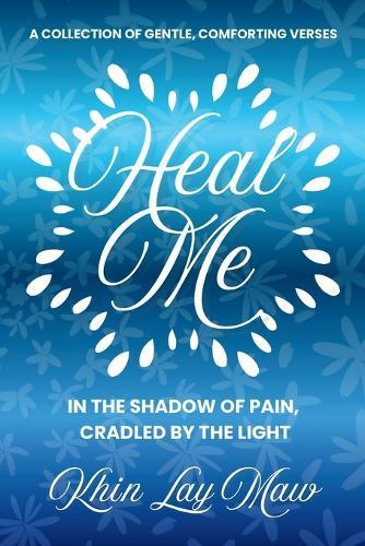 Heal Me: In The Shadow of Pain, Cradled by The Light