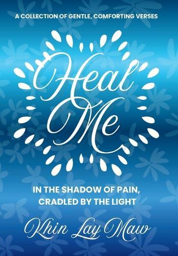 Heal Me: In The Shadow of Pain, Cradled by The Light