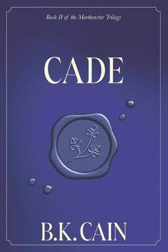 Cade: Book Two of the Morthenstar Trilogy