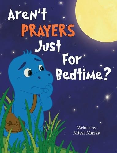 Aren't Prayers Just For Bedtime?