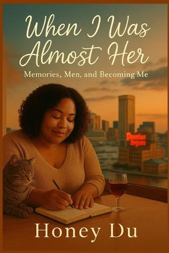 When I Was Almost Her: Memories, Men, and Becoming Me