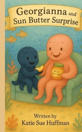Georgianna and the Sun Butter Surprise