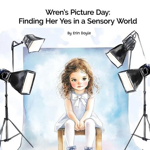 Wren's Picture Day: Finding Her Yes in a Sensory World