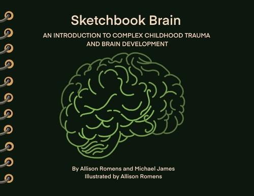 Sketchbook Brain: An Introduction to Complex Childhood Trauma and Brain Development