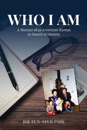 Who I Am: A Memoir of an American-Korean in Search of Identity