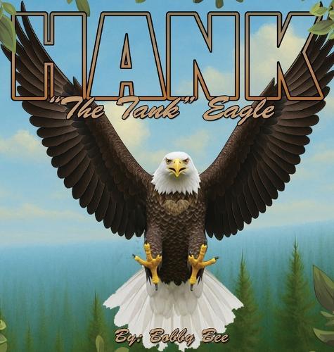 Hank, (The Tank) Eagle