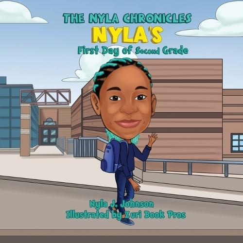 The Nyla Chronicles: Nyla's First Day of Second Grade